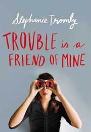 Trouble Is a Friend of Mine (Stephanie Tromly)