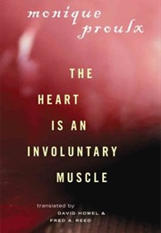 The Heart Is an Involuntary Muscle (Monique Proulx)