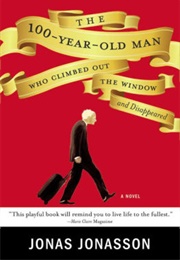 The 100-Year-Old Man Who Climbed Out the Window and Disappeared (Jonas Jonasson)