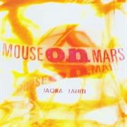 Mouse on Mars - Iaora Tahiti