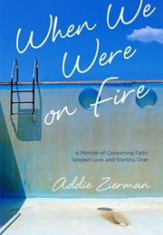 When We Were on Fire (Addie Zierman)