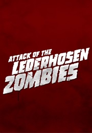 Attack of the Lederhozen Zombies (2016)