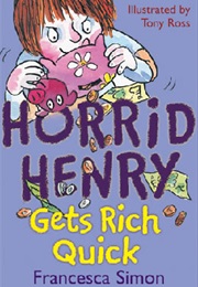 Horrid Henry Gets Rich Quick (Francesca Simon)