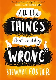 All the Things That Could Go Wrong (Stewart Foster)