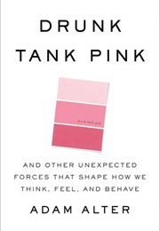 Drunk Tank Pink (Adam Alter)