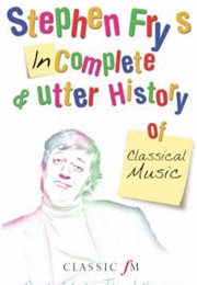 Stephen Fry&#39;s Incomplete and Utter History of Classical Music (Stephen Fry)