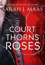 A Court of Thorns and Roses (Sarah J. Maas)