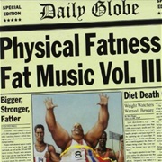 Fat Music Volume Three: Physical Fatness