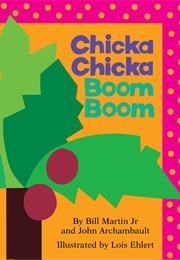 Chicka Chicka Boom Boom (Bill Martin, Jr., and John Archambault)