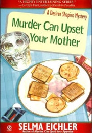 Murder Can Upset Your Mother (Selma Eichler)