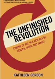 The Unfinished Revolution: How a New Generation Is Reshaping Family, Work, and Gender in America (Kathleen Gerson)
