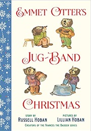 Emmet Otter&#39;s Jug-Band Christmas (Russell Hoban)