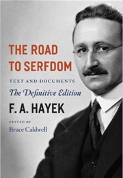 The Road to Serfdom (F.A. Hayek)