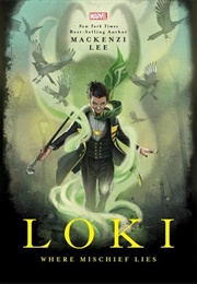 Loki: Where Mischief Lies (MacKenzi Lee)