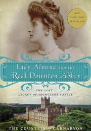 Lady Almina and the Real Downton Abbey: The Lost Legacy of Highclere Castle (Fiona Carnarvon)