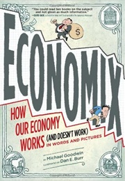 Economix: How Our Economy Works (And Doesn&#39;t Work) in Words and Pictures (Michael Goodwin)