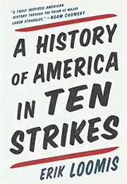 A History of America in Ten Strikes (Erik Loomis)