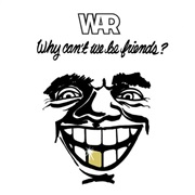 Why Can&#39;t We Be Friends? - War
