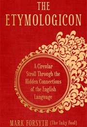 The Etymologicon (Mark Forsyth)