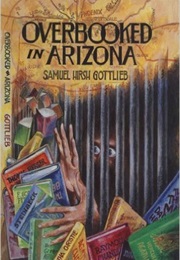 Overbooked in Arizona (Samuel Hirsh Gottlieb)