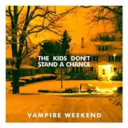 The Kids Don&#39;t Stand a Chance by Vampire Weekend
