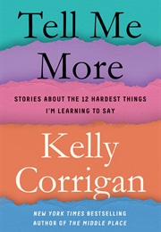 Tell Me More (Kelly Corrigan)