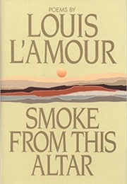 Smoke From This Altar (Louis L&#39;amour)