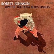 King of the Delta Blues Singer (Robert Johnson, 1936-1937; Released 1961)