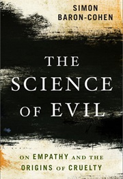 The Science of Evil: On Empathy and the Origins of Cruelty (Simon Baron-Cohen)