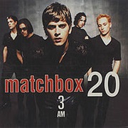 3 AM - Matchbox 20