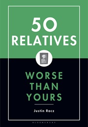 50 Relatives Worse Than Yours 	 50 Relatives Worse Than Yours (Justin Racz)