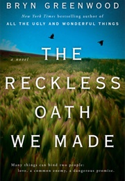 The Reckless Oath We Made (Bryn Greenwood)