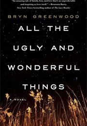 All the Ugly and Wonderful Things (Bryn Greenwood)