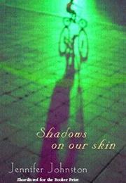 Jennifer Johnston: Shadows on Our Skin