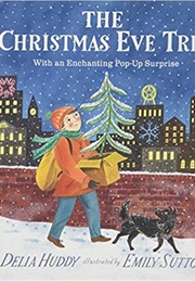The Christmas Eve Tree (Emily Sutton (Illustrator) Delia Huddy)
