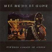 His Hero Is Gone - Fifteen Counts of Arson
