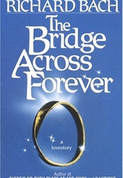 The Bridge Across Forever: A Love Story (Richard Bach)