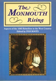 The Monmouth Rising: Aspects of the 1685 Rebellion in the West Country (Ivan Roots (Ed.))
