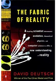 The Fabric of Reality: The Science of Parallel Universes--And Its Implications (David Deutsch)