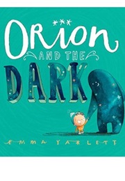 Orion and the Dark (Emma Yarlett)