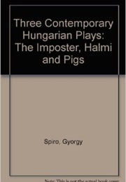 Three Contemporary Hungarian Plays (Ed. Albert Tezla)