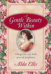 A Gentle Beauty Within (Alda Ellis)