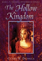 The Hollow Kingdom (Clare B. Dunkle)
