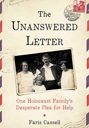 The Unanswered Letter: One Holocaust Family&#39;s Desperate Plea for Help (Faris Cassell)
