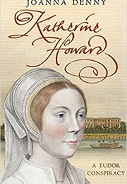 Katherine Howard: A Tudor Conspiracy (Joanna Denny)