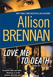 Love Me to Death (Lucy Kincaid, #1) (Allison Brennan)