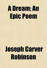 A Dream: An Epic Poem (Joseph Carver Robinson)