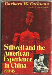 Stilwell and the American Experience in China, 1911-1945 by Barbara W.
