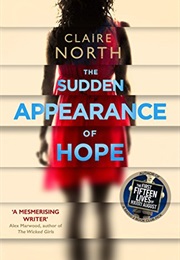 The Sudden Appearance of Hope (Claire North)