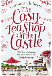 The Cosy Teashop in the Castle (Caroline Roberts)
